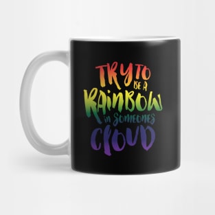 Be A Rainbow! Mug